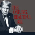 One big beautiful bill